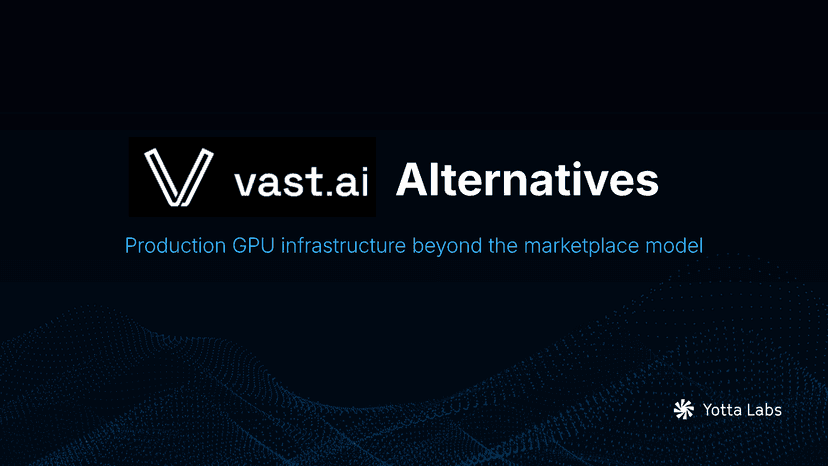 Vast.ai Alternatives: How Yotta Labs Compares for Production GPU Workloads