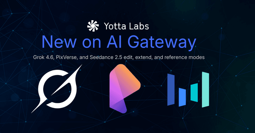 Grok 4.6, PixVerse V6 and C1, and New Seedance 2.5 Modes Are Now Live on Yotta AI Gateway