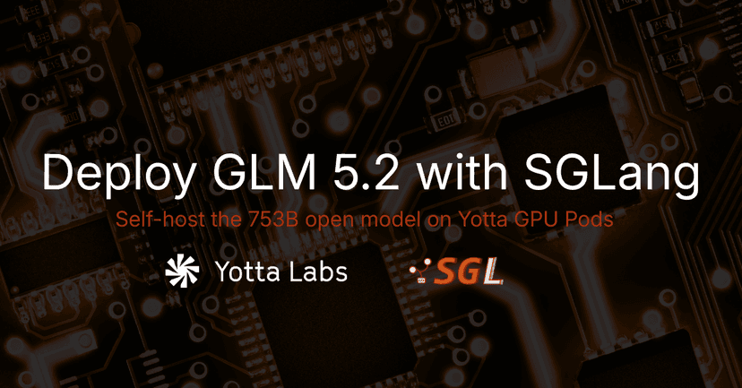 How to Deploy GLM 5.2 with SGLang on Yotta GPU Pods