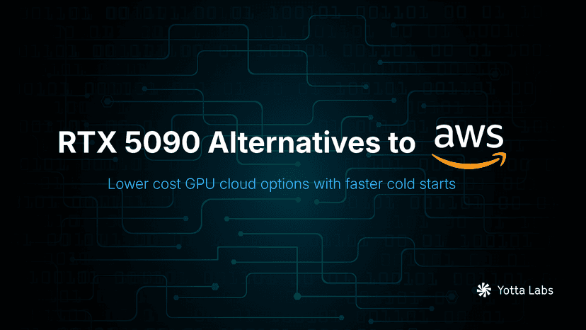 Cheapest Alternatives to AWS for RTX 5090 GPU Access With Fast Cold Start Times